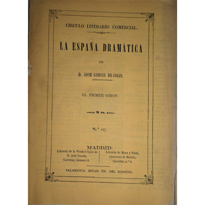 El primer Girón, drama en tres actos y en verso. Representada por primera vez con gran éxito en el Teatro Español, el 24 de Dici