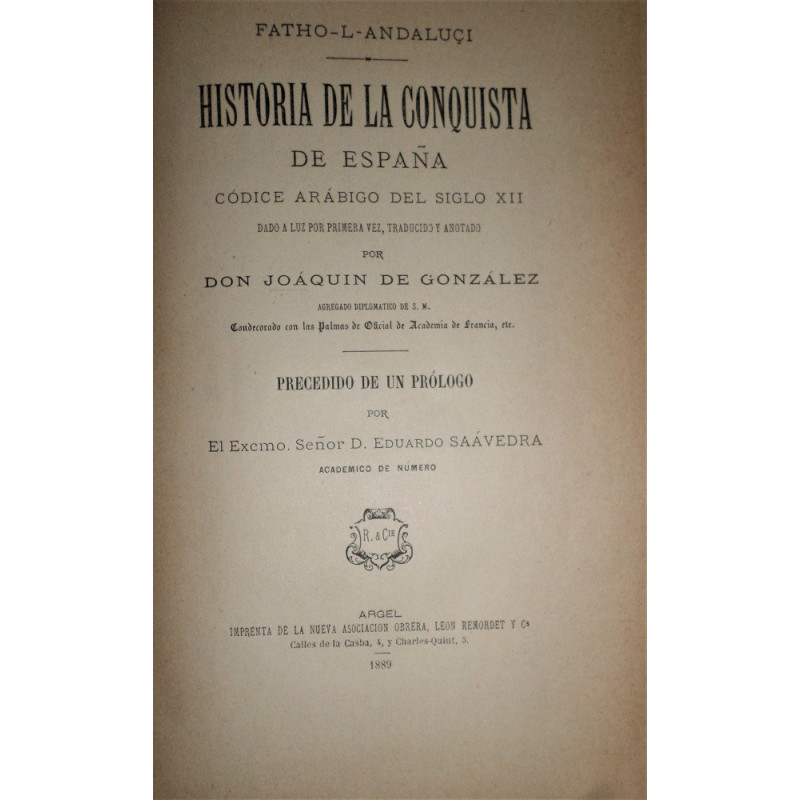 Historia de la conquista de España. Códice arábigo del siglo XII dado a luz por primera vez, traducido y anotado por D. Joaquín