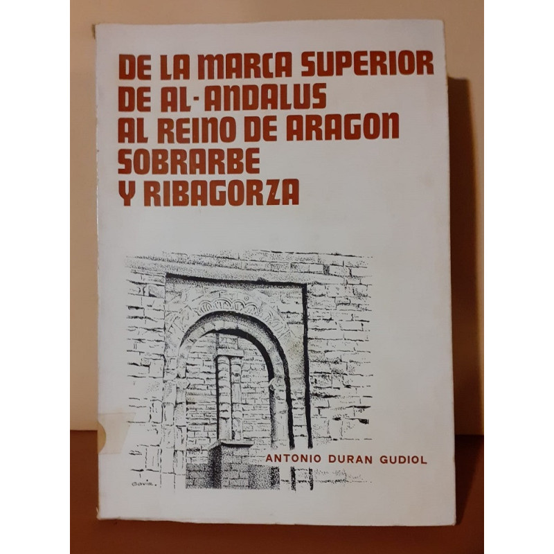 De la marca superior de Al-Andalus al Reino de Aragón, Sobrarbe y Ribagorza.