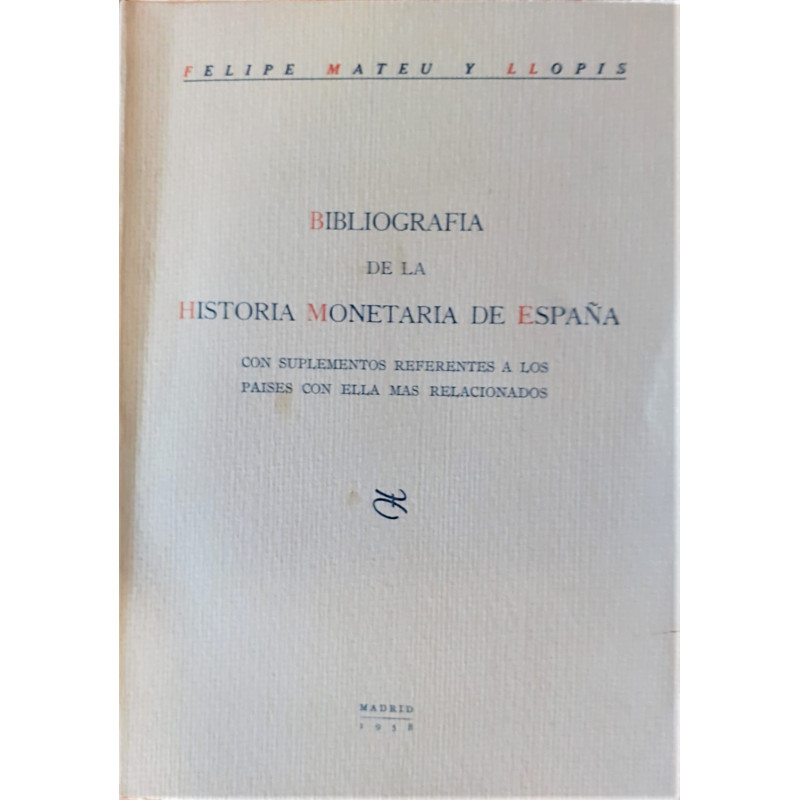 Bibliografía de la historia monetaria de España. Con suplementos referentes a los países con ella más relacionados.