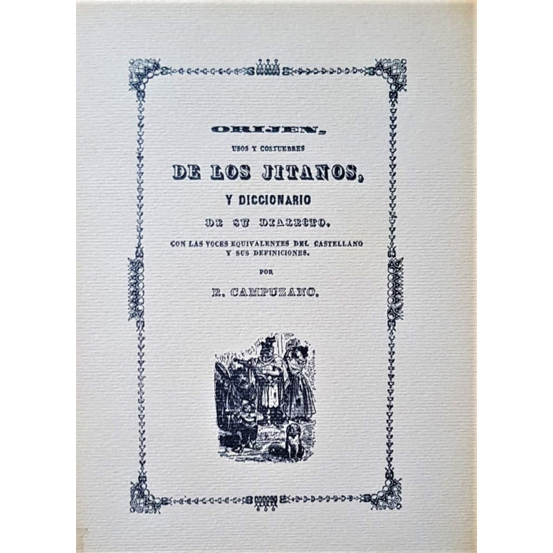 Origen usos y costumbres de los jitanos, y diccionario de su dialecto con las voces equivalentes del castellano y sus definicion