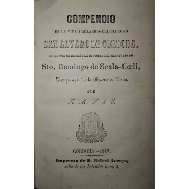 Compendio de la vida y milagros del glorioso San Álvaro de Córdoba. En el que se reseña la historia del Santuario de Sto. Doming