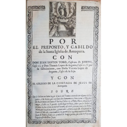 POR El Prepósito, y Cabildo de la Santa Iglesia de Antequera. Con Don Juan Santos Toro, D. Joseph y Don Thomàs López de Argueta.