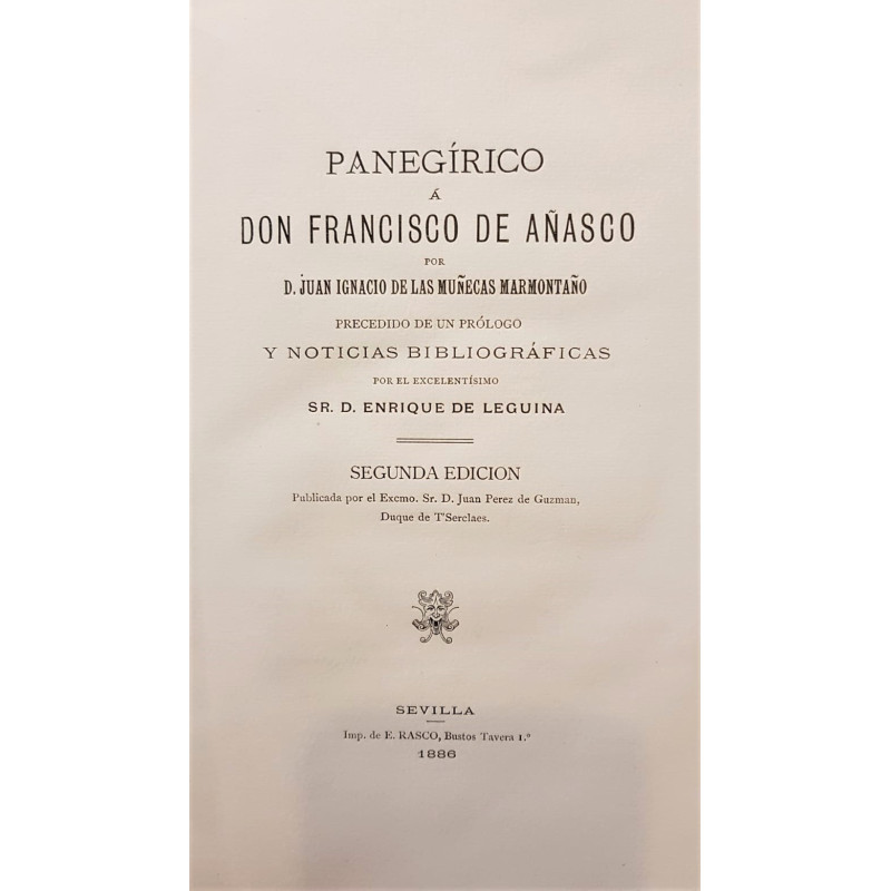 Panegírico a Don Francisco de Añasco. Precedido de un Prólogo y Noticias bibliográficas por el Excmo. Sr. D. Enrique de Leguina.