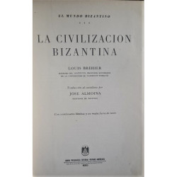 El Mundo Bizantino. La Civilización bizantina. Traducción al castellano por José Almoina.