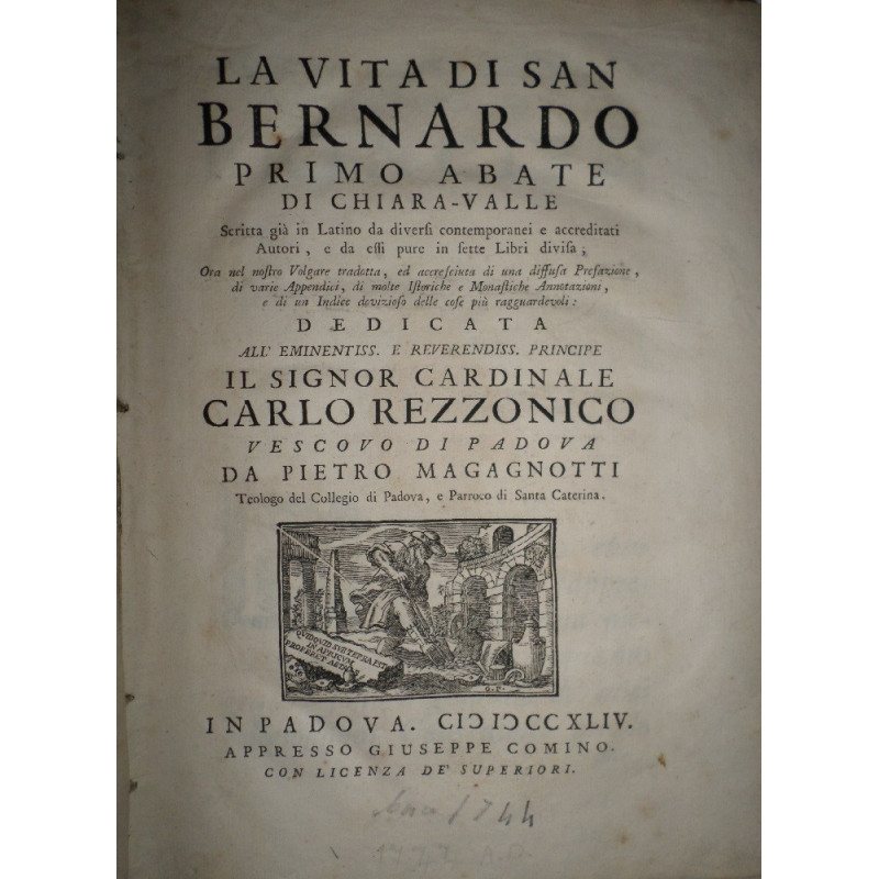 La vita di San Bernardo primo Abate di Chiara-Valle. Scritta già in Latino da diversi contemporanei e accreditati Autori, e da e