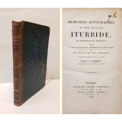 Memoires autographiques de Don Agustín Iturbide, ex-empereur du Mexique, contenant le détail des principaux événements de sa vie