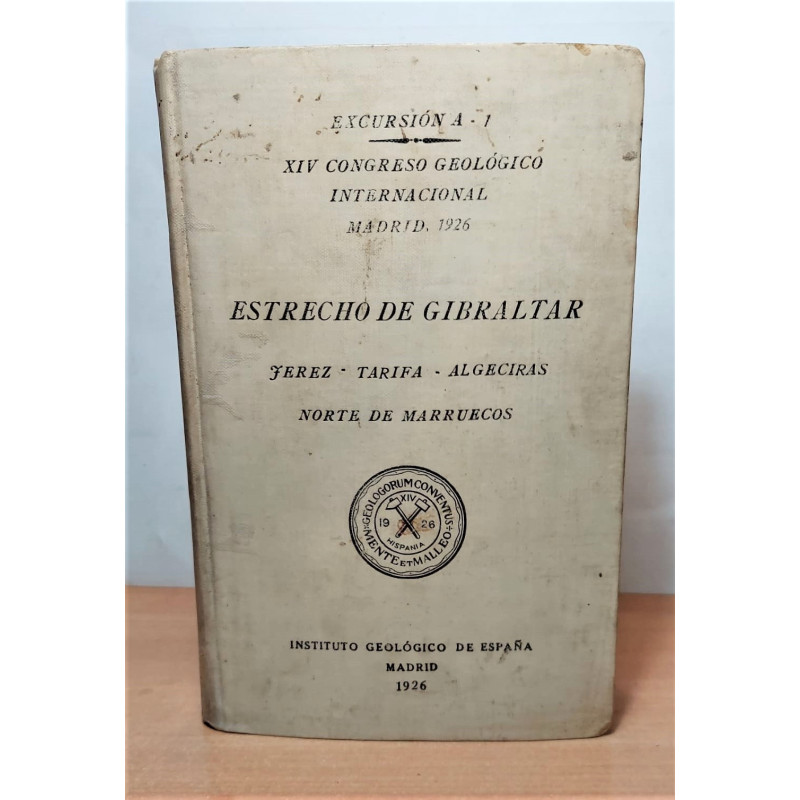 ESTRECHO de Gibraltar, Jerez. Tarifa. Algeciras. Norte de Marruecos. XIV Congreso Geológico Internacional. Madrid, 1926. Excursi