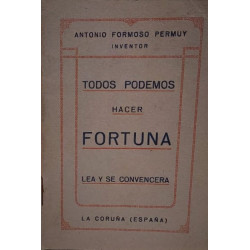 Todos podemos hacer fortuna. Lea y se convencerá.