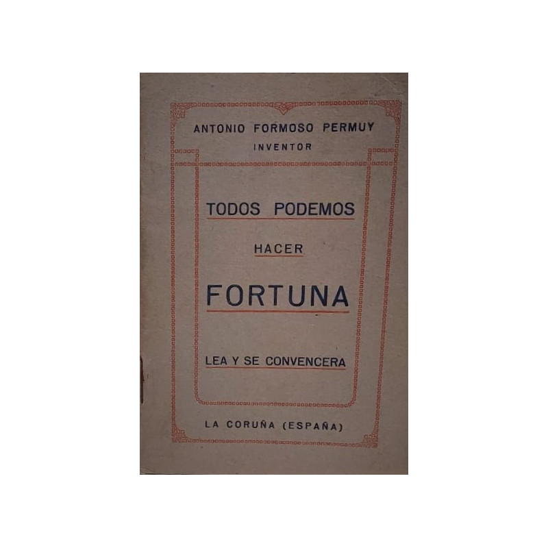 Todos podemos hacer fortuna. Lea y se convencerá.