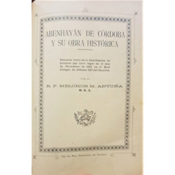 Abenhayán de Córdoba y su obra histórica. Discurso leído en la solemne distribución de premios, presidida por S.A.R. la Serma. I