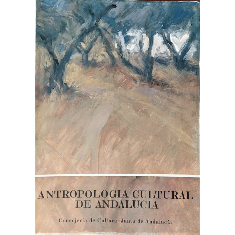 ANTROPOLOGÍA Cultural de Andalucía. Edición preparada por: Salvador Rodríguez Becerra.