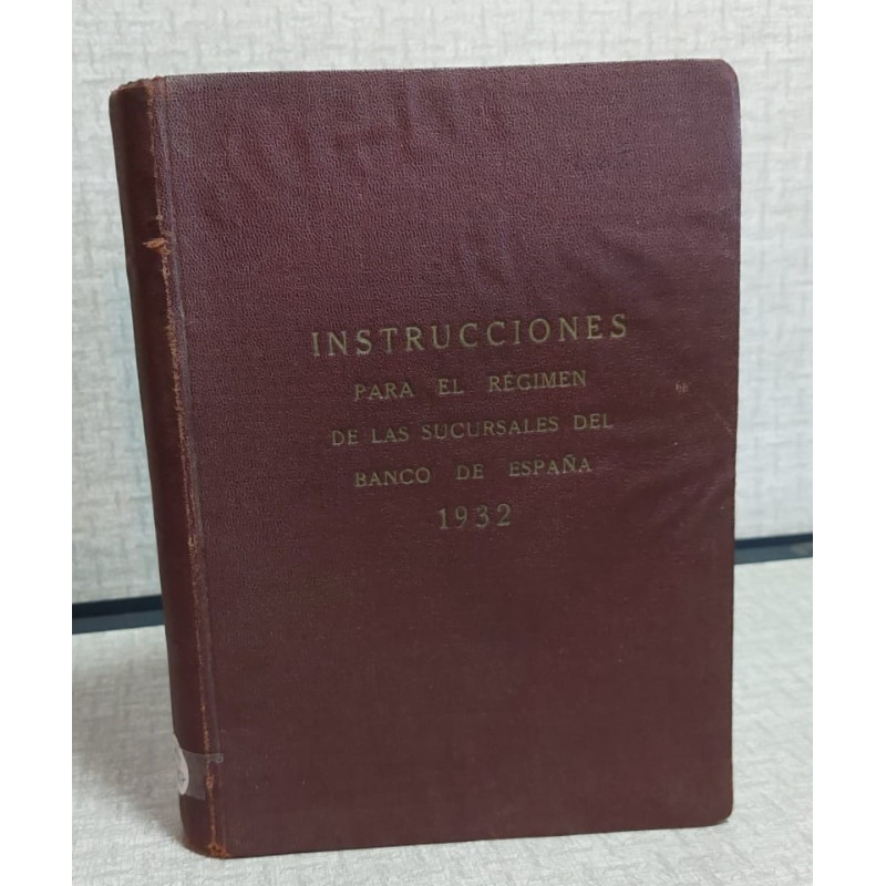 INSTRUCCIONES para el régimen de las sucursales y otras dependencias del Banco de España.