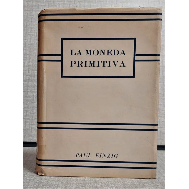 La Moneda Primitiva en sus aspectos etnológico, histórico y económico.