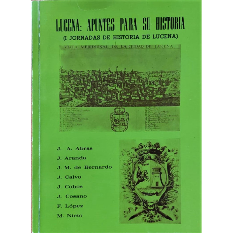 LUCENA: Apuntes para su historia. (I Jornadas de Historia de Lucena). Coordinador: José Calvo Poyato.