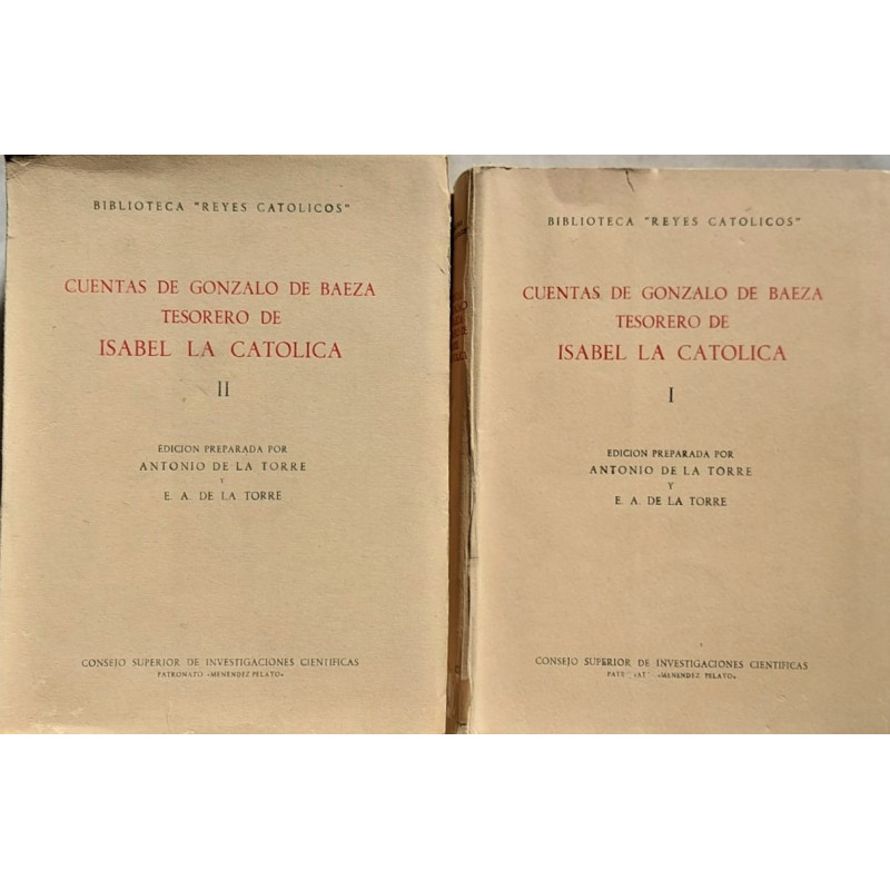 CUENTAS de Gonzalo de Baeza Tesorero de Isabel la Católica. Edición preparada por Antonio de la Torre y E. A. de la Torre.