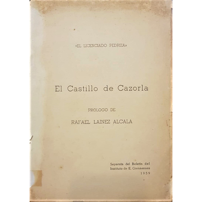 El Castillo de Cazorla. Con prólogo de Rafael Lainez Alcalá.