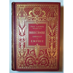 Directoire, Consulat et Empire. Moeurs et usages, lettres, sciences et arts. France. 1795-1815. Ouvrage illustré de 10 chromolit