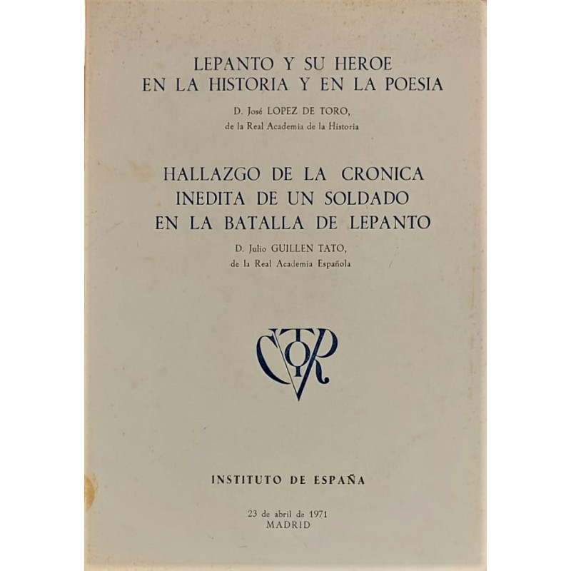 Lepanto y su héroe en la historia y en la poesía. Hallazgo de la crónica inédita de un soldado en la Batalla de Lepanto, por D.