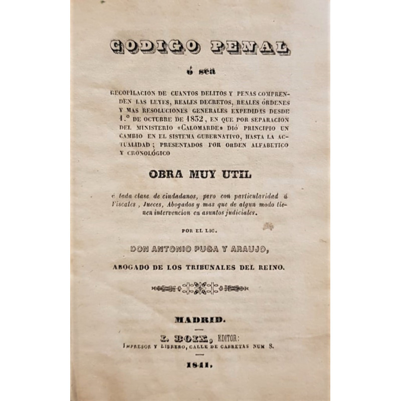 Código Penal o sea recopilación de cuantos delitos y penas comprenden las leyes, reales decretos, reales órdenes  y más resoluci