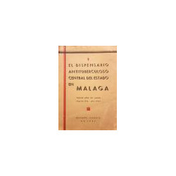 El Dispensario antituberculoso central del estado en Málaga. Tercer año de labor (Agosto 1936 – Julio 1937).