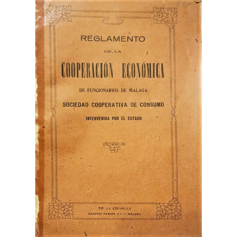 REGLAMENTO de la cooperación económica de funcionarios de Málaga. Sociedad cooperativa de consumo intervenida por el estado.