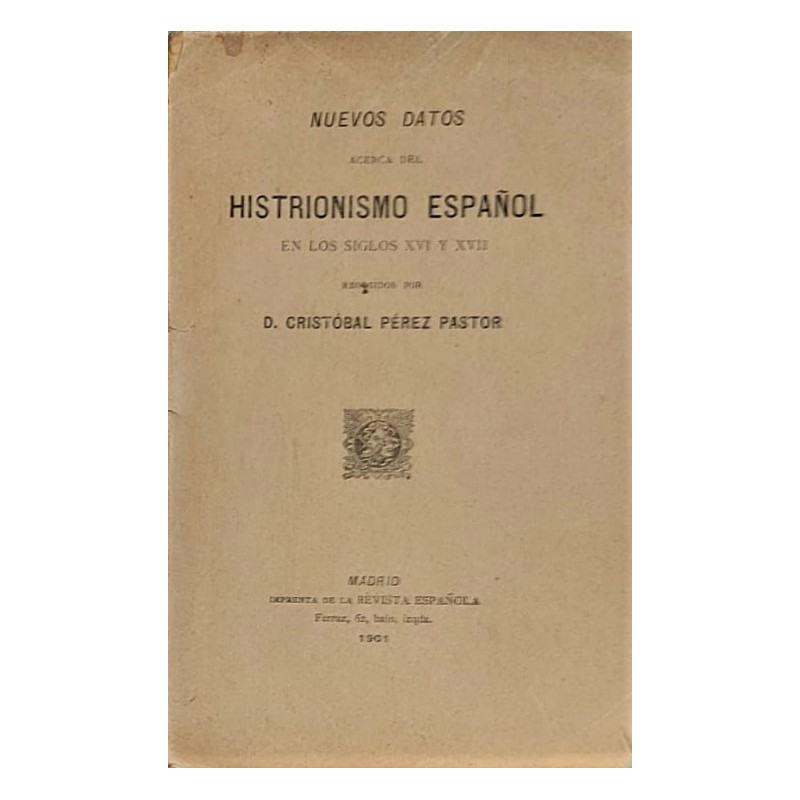 Nuevos datos acerca del Histrionismo español en los siglos XVI y XVII.