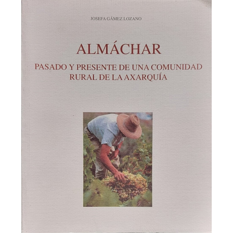 Almáchar. Pasado y presente de una comunidad rural de la Axarquía.