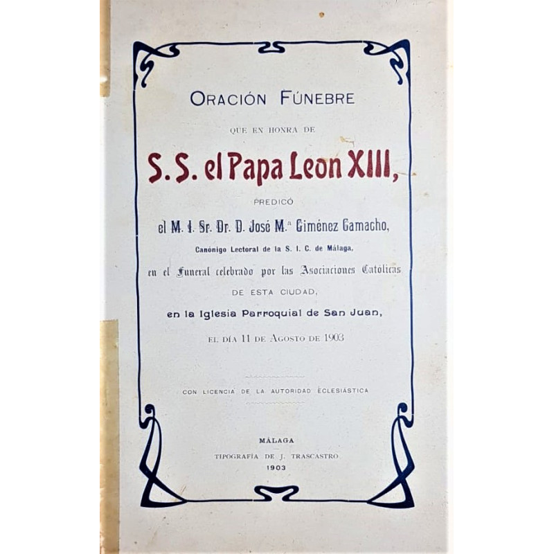 ORACIÓN fúnebre que en Honra de S.S. el Papa León XIII, predicó el M. I. Sr. Dr. D. José M.ª Giménez Camacho, Cnónigo lectoral d