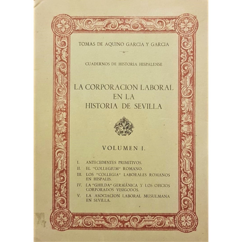 Cuadernos de historia hispalense. La corporación laboral en la historia de Sevilla. Volumen I.