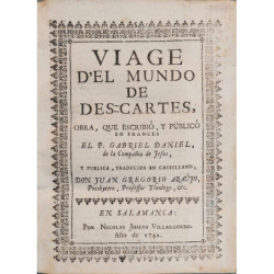Viage d'el Mundo de Des-Cartes, obra, que escribió y publicó en francés..., y publica, traducida en castellano D. Juan Gregorio