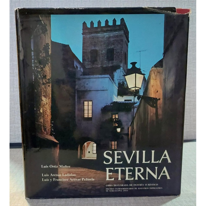 Sevilla Eterna. Antología fotográfica de Luis Arenas Ladislao y Luis y Francisco Arenas Peñuela. Prólogo de Florentino Pérez Emb