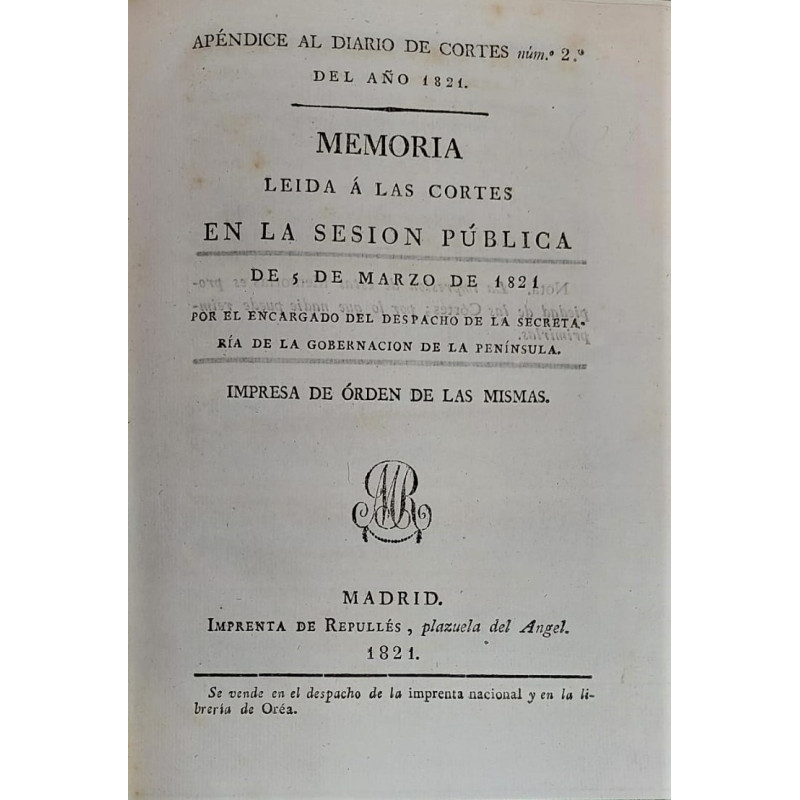 Memoria leída a las Cortes en la sesión pública de 5 de Marzo de 1821 por el encargado del Despacho de la Secretaría de la Gober