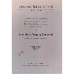 Edificaciones Antiguas de Sevilla. Concretos datos históricos, artísticos y arqueológicos, con otras noticias y láminas fototípi