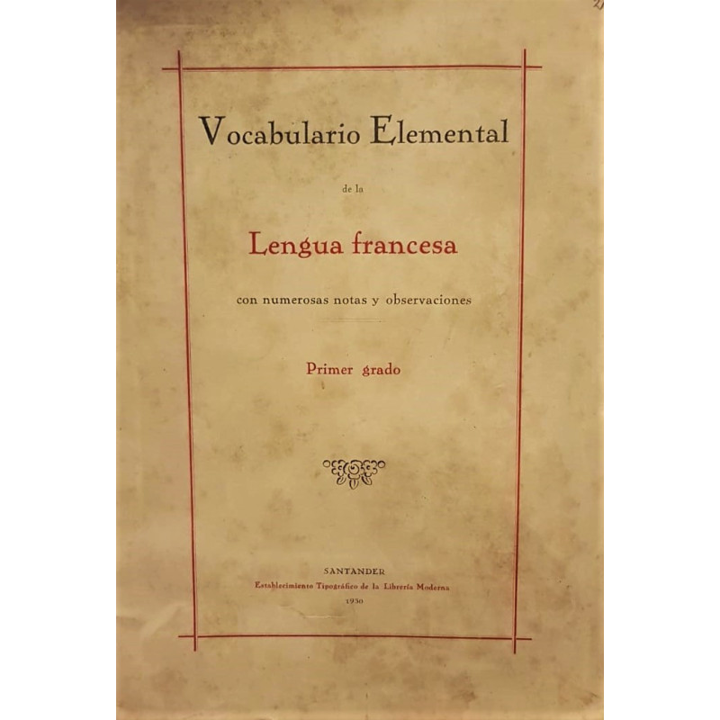 VOCABULARIO elemental de la lengua francesa con numerosas notas y observaciones.