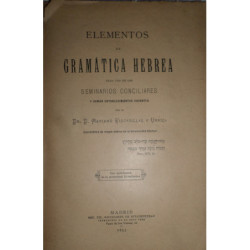 Elementos de Gramática Hebrea para uso de los Seminarios Conciliares y demás establecimientos docentes.