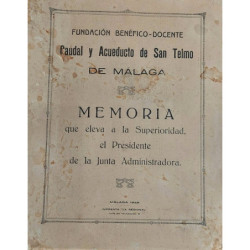 Fundación benéfico-docente Caudal y Acueducto de San Telmo de Málaga. Memoria que eleva a la Superioridad, el Presidente de la J