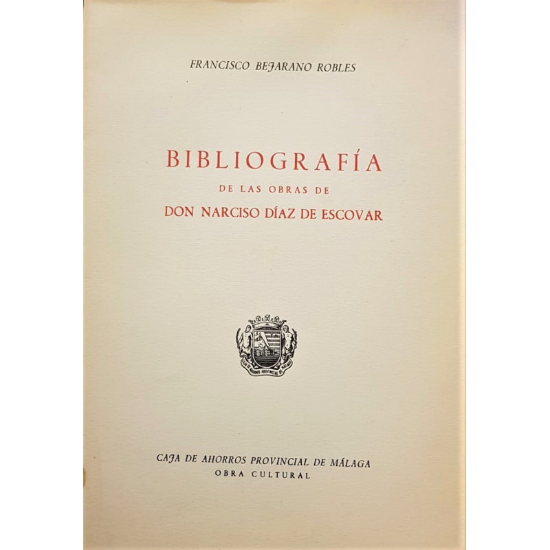 Bibliografía de las obras de Don Narciso Díaz de Escobar.