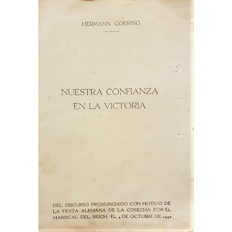 Nuestra confianza en la victoria. Del discurso pronunciado con motivo de la Fiesta Alemana de la Cosecha por el Mariscal del Rei