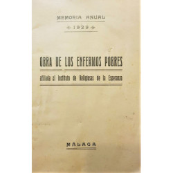 MEMORIA anual 1929. Obra de los enfermos pobres afiliada al instituto de Religiosas de la Esperanza de Málaga.