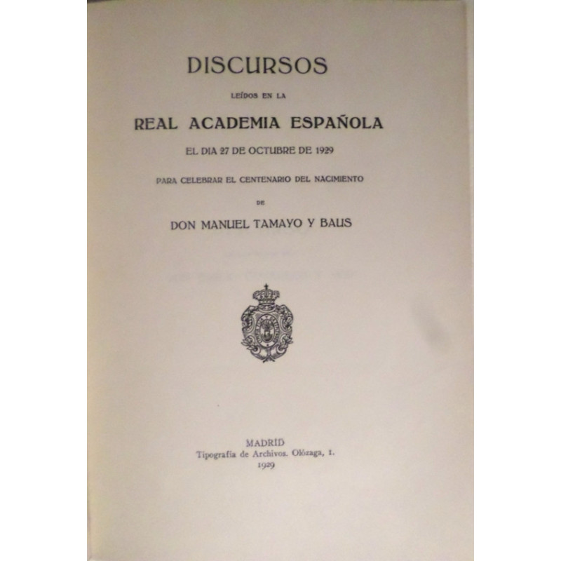 DISCURSOS leídos en la Real Academia Española el día 27 de Octubre de 1929 para celebrar el centenario del nacimiento de D. Manu