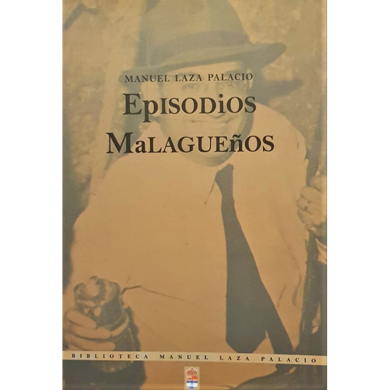 Episodios Malagueños. Historia anecdótica, precedido del ensayo Los orígenes prehistóricos de Málaga.