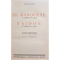 El Banquete o sobre el amor. Faidon o sobre el alma. Traducción, estudios preliminares, notas y estampa socrática por Juan B. Be