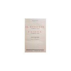 El Banquete o sobre el amor. Faidon o sobre el alma. Traducción, estudios preliminares, notas y estampa socrática por Juan B. Be