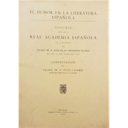 El humor en la literatura española. Discurso leído ante la Real Academia Española en la recepción del día 14 de mayo de 1945 y c