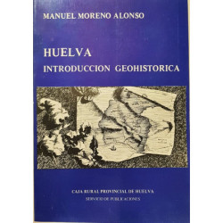 Huelva. Introducción geohistórica. Prólogo: Juan Benito Arranz.