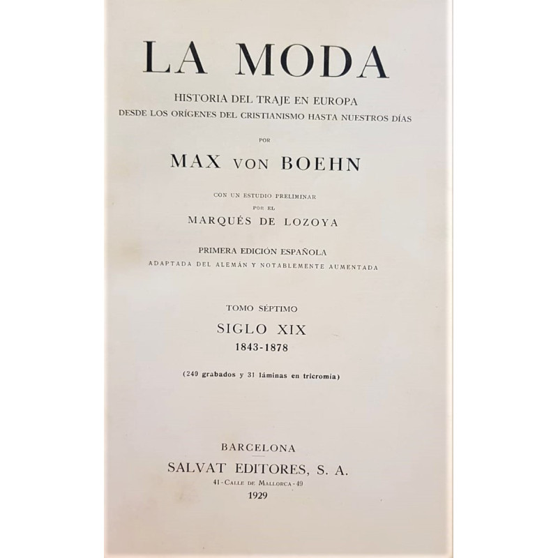 La moda. Historia del traje en Europa desde los orígenes del cristianismo hasta nuestros días. Tomo VII. Con 240 grabados y 31 l