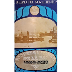 El Bilbao del novecientos. Riqueza y poder de la ria, 1900-1923.