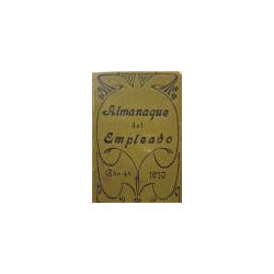 ALMANAQUE del empleado para el año de 1913. Director-propietario Restituto Estirado.