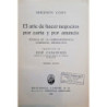 El arte de hacer negocios por carta y por anuncio. Técnica de la correspondencia comercial productiva.